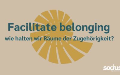 Facilitate Belonging – Wie halten wir Räume der Zugehörigkeit?